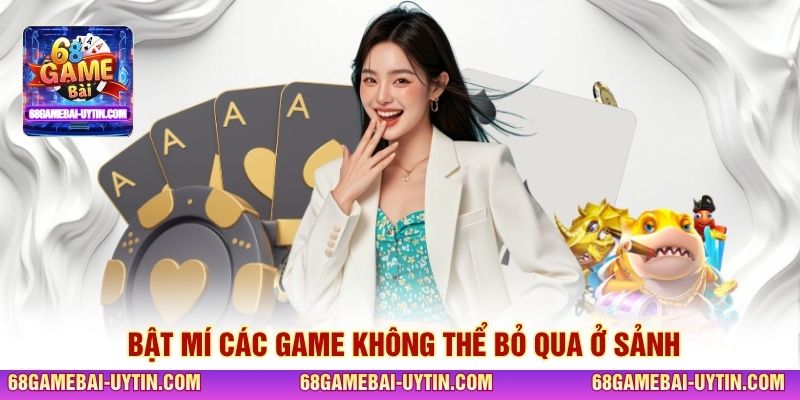 Bật mí các game không thể bỏ qua ở sảnh
