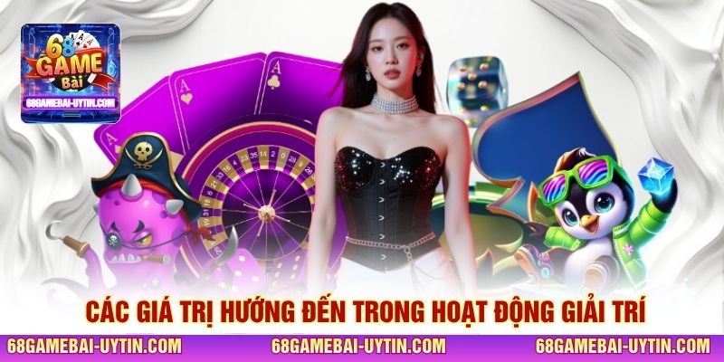 Các giá trị hướng đến trong hoạt động giải trí