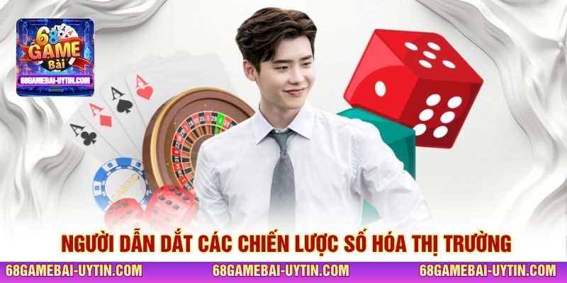 Người dẫn dắt các chiến lược số hóa thị trường