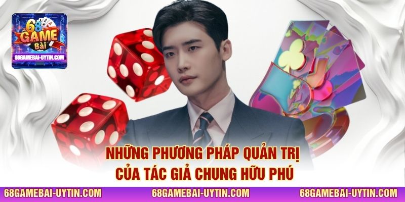 Những phương pháp quản trị của Tác Giả Chung Hữu Phú