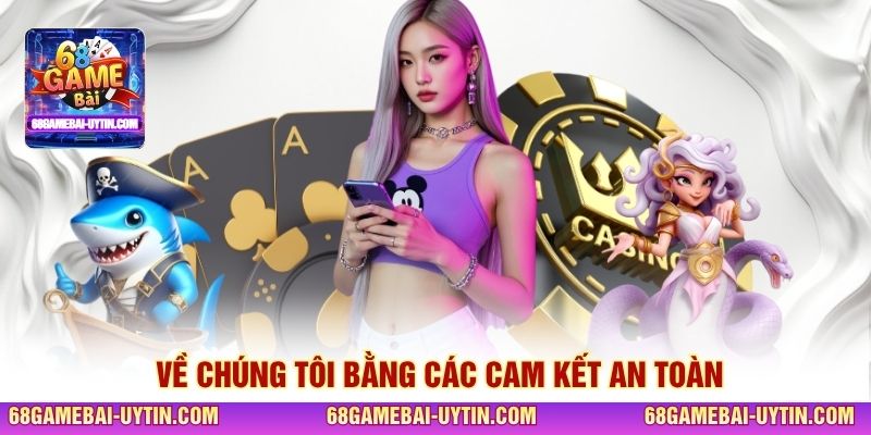 Về chúng tôi bằng các cam kết an toàn